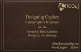 Designing Cypher - GOTO Conference · 2016. 10. 15. · Designing Cypher (a graph query language) Narrated by Tobias Lindaaker, Developer at Neo Technology tobias@neotechnology.com