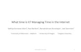 What time is it? Managing Time in the Internet · 2019. 7. 22. · Sathiya Kumaran Mani ... 2015 sathiya@cs.wisc.edu 6 Given the practical and extremely wide-spread use of TZDB it