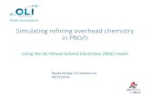 Simulating refining overhead chemistry in PRO/II · 2017. 4. 6. · PRO/II History of OLI Systems and Chemistry in Refinery Overheads • Prior to this project, ... • Simultaneous