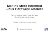 MAKING MORE INFORMED LINUX HARDWARE CHOICES - … · 2011. 2. 27. · Making More Informed Linux Hardware Choices With Phoronix Test Suite 3.0 and OpenBenchmarking.org Michael Larabel