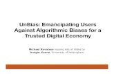 UnBias: Emancipating Users Against Algorithmic …homepages.inf.ed.ac.uk/mrovatso/talks/rovatsos-agents...UnBias: Emancipating Users Against Algorithmic Biases for a Trusted Digital