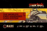 THE WORLD’S FIRST MARINISED CUAS SYSTEM - Martek …...To combat the emerging threat, Martek Counter UAS have developed M.A.D.S™, a Marinised Anti-Drone System. M.A.D.S™ is the