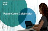 People-Centric Collaboration · PC Centric Phone Centric Video Centric Next Generation Virtual Workspace ... Collaboration applications virtualized in the data center 1 ... building