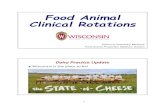 Food Animal Clinical Rotations...2 Dairy Practice Update Strong position of dairy in Wisconsin water will become the driver for future dairy growth herds need to raise their own feed
