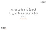 Introduction to Search Engine Marketing (SEM) · 2019. 10. 1. · Insight Online. Common Mistake #1 Thinking about all search as one channel with similar ... What is remarketing “Remarketing