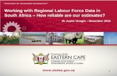 Working with Regional Labour Force Data in South Africa – How … · 2016. 11. 24. · •Make use of the Quarterly Labour Force Survey: 2008 Q4 – 2014 Q4 –Post 2014 StatsSA