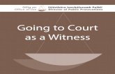 Going to Court as a Witness - Office of the Director of ... · Going to Court as a Witness 3 Office of the Director of Public Prosecutions Introduction Going to court can be stressful