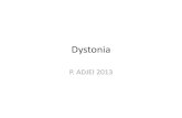 Dystonia - The Movement Disorder Society€¦ · PRIMARY DYSTONIA(Oppenheim's Dystonia) DYT1 gene Affects 1/3000 Ashkenazi Jews AD with low penetrance • Childhood onset • Starts