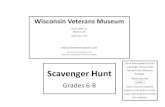 Scavenger Hunt - Wisconsin Veterans Museum...Scavenger Hunt Grades 6-8 All of the answers to this scavenger hunt can be found in the Museum Exhibits. When you see you’ll need to