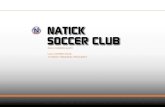 NATICK SOCCER CLUB · 2013. 3. 24. · U12 WEEK FIVE: ATTACKING 3v2, 4v2 ACTIVITY 1: Attacker v GK race OrGANIZATION 30x20 yard area with goals. 1v1 in middle zone with GK’s. 1