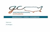 DEMOCRACY COACH HANDBOOK Name: Collegeglobalgenerationcitizennetwork.weebly.com/uploads/9/6/3/7/963761… · effective action civics education, which provides them with the knowledge