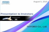 Presentation to Investors - Toyobo...Presentation to Investors TOYOBO Co., Ltd. August 5, 2019 Agenda Ⅰ． Results for Q1 FY 3/20 Ⅱ．Forecasts for FY 3/20 Ⅰ．Results for Q1