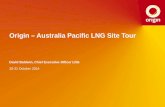 Origin – Australia Pacific LNG Site Tour · 2020. 8. 18. · This presentation contains forward looking statements, including statements of current intention, ... Upstream Project
