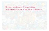 Render methods, Compositing, Post-process and NPR in NX Render · 2011. 5. 24. · Work with smallest file possible ... features fall between samples Raytraced FFAA renders the image