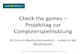 Check the games – Projekttag zur Computerspielnutzung · 2013. 11. 15. · Referent: Daniel Zils // Medienpädagoge // medien+bildung.com // 01.10.2013 3 Pädagogische Ziele: -