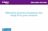 Effective phonics sessions: the daily four part session · •from the beginning of Reception use the systematic synthetic phonics approach to teach early reading •make direct links
