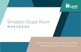 Simulation Escape Room - laerdal.com€¦ · Simulation Escape Room WORKBOOK A comprehensive guide to planning, designing, facilitating, & debriefing a successful simulation escape