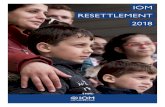 IOM RESETTLEMENT 2018...Last updated: July 2018 IOM RESETTLEMENT | 20 8 5 P I 6 7 7 10 R 12 13 C 14 18 22 26 30 E 34 T 36Refug Linking Pre-Departure and Post-Arrival to Facilitate