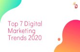 Trends 2020 Marketing Top 7 Digital · 2020. 7. 30. · Video Marketing Content Presentation Influencer Marketing Augmented Reality E-commerce E-wallet. Voice Search ... Top 7 Digital