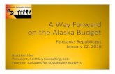 A Way Forward on the Alaska Budget - Microsoft · 2016. 1. 22. · A Way Forward on the Alaska Budget Fairbanks Republicans January 22, 2016 Brad Keithley President, Keithley Consulting,