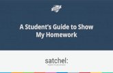 My Homework A Student’s Guide to Show · 2019. 9. 19. · What is Show My Homework Homework on your computer, phone and tablet! A to-do list organises all your work for you. Helps