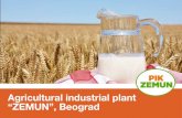 Agricultural industrial plant “ZEMUN”, Beograd · ZEMUN Zemun is one of the most developed municipalities of Belgrade, with developed industries in almost every branch. Zemun