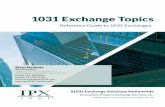 1031 Exchange Topics · IPX1031® Exchange Topics 888.771.1031 Exchange Topics 5 The Tax Deferred Exchange The tax deferred exchange, as defined in §1031 of the Internal Revenue