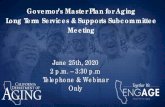 Governor’s Master Plan for Aging Long Term Services and … · 2020. 7. 24. · • Provide qualifying Medi -Cal beneficiaries and their families with more choices in living situations