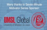 Many thanks to Seven-Minute Motivator Series Sponsor · 2020. 3. 9. · Motivator Series Sponsor: Enhancing Research Collaboration for Global Connectivity: Amy Rutherford, Education