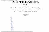 No Treason No. VI: The Constitution of No Authority€¦ · BOSTON: 1870. I. II. III. ... much as even purport to be a contract between persons now existing. It purports, at most,
