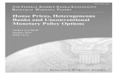 House Prices, Heterogeneous Banks and Unconventional … · House Prices, Heterogeneous Banks and Unconventional Monetary Policy Options Andrew Lee Smith October 24, 2014 Abstract