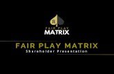 FAIR PLAY MATRIX...Provably Fair and transparent gambling Own an Online Casino Make money online Work from anywhere in the world Anonymous Bitcoin Wallet WHY SHOULD I JOIN FAIR PLAY