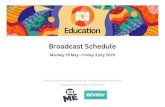 Broadcast Schedule - abc.net.au · 7/3/2020  · Broadcast Schedule . Monday 25 May – Friday 3 July 2020 . ABC TV Education broadcasts on ABC ME - Channel 23/Foxtel Channel 723
