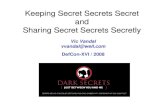 Keeping Secret Secrets Secret and Sharing Secret Secrets ......Append a Message Authentication Code (MAC) to each packet 3. After authentication, add chaff packets with bad ... •