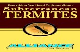 Everything You Need To Know About Subterranean TERMITES · 2014. 5. 7. · Subterranean termites did not get the reputation for being the most destructive insect by accident. They