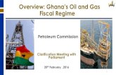 Overview: Ghana’s Oil and Gas Fiscal Regime · 2016. 8. 10. · Overview: Ghana’s Oil and Gas Fiscal Regime ... Oil and gas reserves not proven do not give enough assurance that