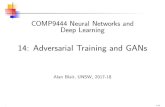 14: Adversarial Training and GANscs9444/18s2/lect/1page/14... · 2018. 10. 7. · COMP9444 Neural Networks and Deep Learning 14: Adversarial Training and GANs Alan Blair, UNSW, 2017-18,