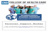 Personal Support Worker...1.Email CRD College at info@crdcollege.com of your intention to apply for the Personal Support Worker Program. 2.CRD College of Health Care will then send