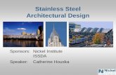 Stainless Steel Architectural Design 2011 wshop... · 2019. 8. 10. · Duplex 2304 21.5 3 0.5 0.05 22 2205 22 5 3 0.15 34 Super duplex 24 6 3 0.24 38 PREn (Pitting Resistance Equivalent