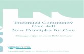 Integrated Community Care 4all New Principles for Care · 2020. 6. 16. · Integrated Community Care (ICC) is moving to the forefront of an international policy and practice agenda.