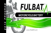 MOTORCYCLE BATTERY - ScooterTechmedien.scootertech.at/files/fulbat-2013-catalog.pdf · 2014. 3. 13. · APRILIA . 12 cc Model Year V Ah Fulbat Battery Type cc Model Year V Ah Fulbat