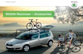 ŠKODA Roomster – Accessories · 2015. 1. 29. · The Roomster model, thanks to its roominess and variability, excels at transport of sports equipment. To enable you to comfortably