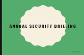 ANNUAL SECURITY BRIEFING€¦ · BRIEFING REQUIREMENTS o All cleared employees will receive a Security and Insider Threat briefing prior to accessing classified information. This