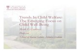 Trends In Child Welfare: The Emerging Focus on Child Well ... · Trends In Child Welfare: The Emerging Focus on Child Well-Being Mark E. Courtney ... • Multiple public institutions