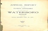 OF THE TOWN OF WATERBORO · 2020. 5. 19. · Support of poor, Incidentals, Repair of town house, Free high school. Text books. Overlay, Discounts, Abatements, J. W. Brown Post, G.