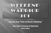 Step-By-Step How To Shoot a Wedding One Man [s Process & … warrior/Weekend... · 2015. 3. 21. · Bride pinning flower on Father Bride and Groom champagne toast in the limo Flower