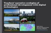 Teachers’ narrative ecologies of professional development with digital … · 2016. 2. 22. · Narrative ecology approach developed out of researching teachers’ professional identities