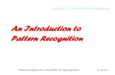 An Introduction to Pattern Recognitionweb-ext.u-aizu.ac.jp/~qf-zhao/TEACHING/AI/lec10.pdfPattern classification / recognition • Pattern classification is the process for partitioning