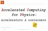 Accelerated Computing for Physics...13/11/2018 ComputeOps Workshop - APC - Paris, France 4 The old gridcl platform gridcl: (2012-2015) GPGPU/manycore R&D with OpenCL; heterogeneous