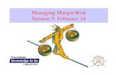 Managing Margin RiskManaging Margin Risk Session 5 ...€¦ · Examine ways to manage margin risks a. Costs control-Know your costs-Withdraw from P & K fertility savings bank?Withdraw